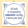 Tegeltje Zes maanden vakantie