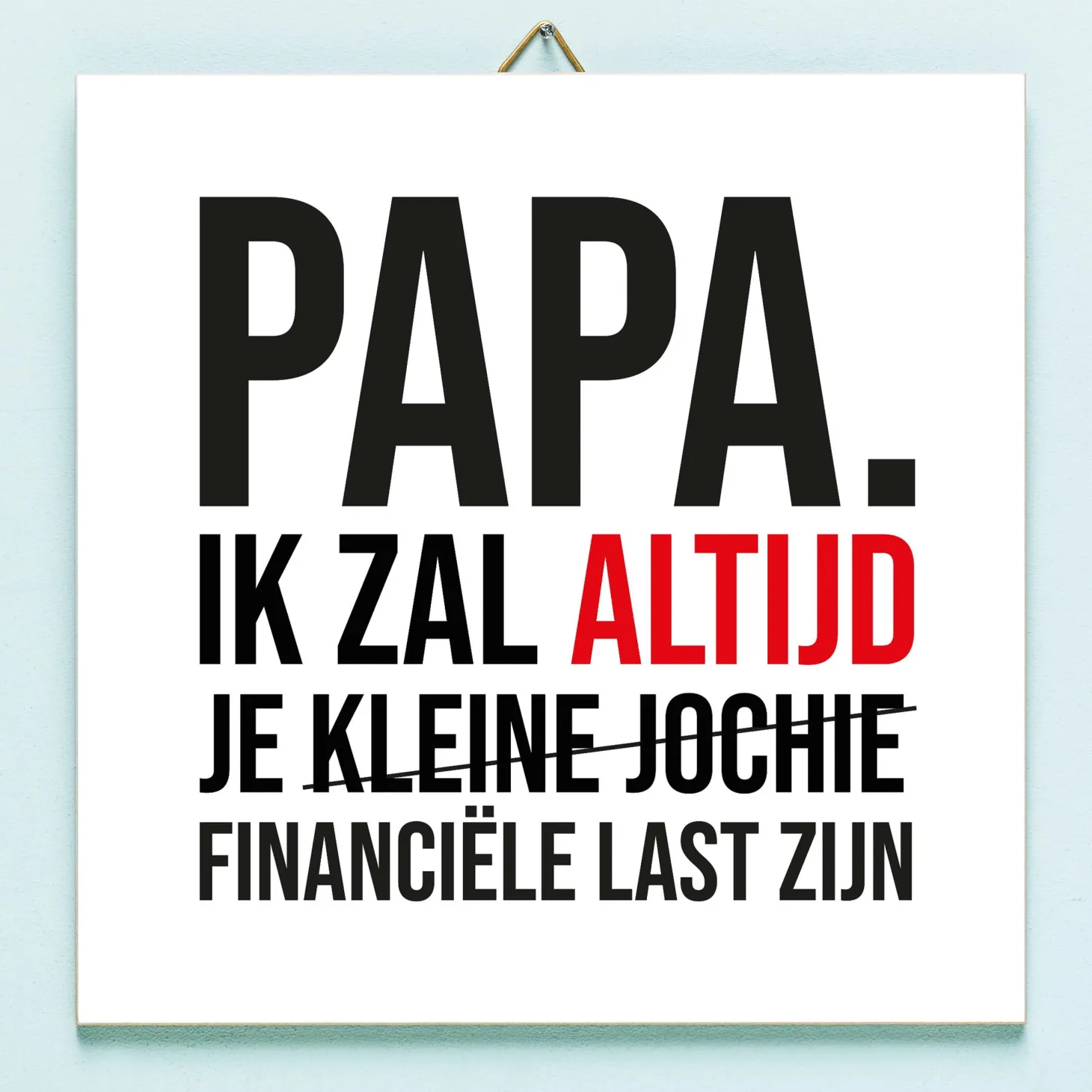 Vaderdag tegeltje Financiële last